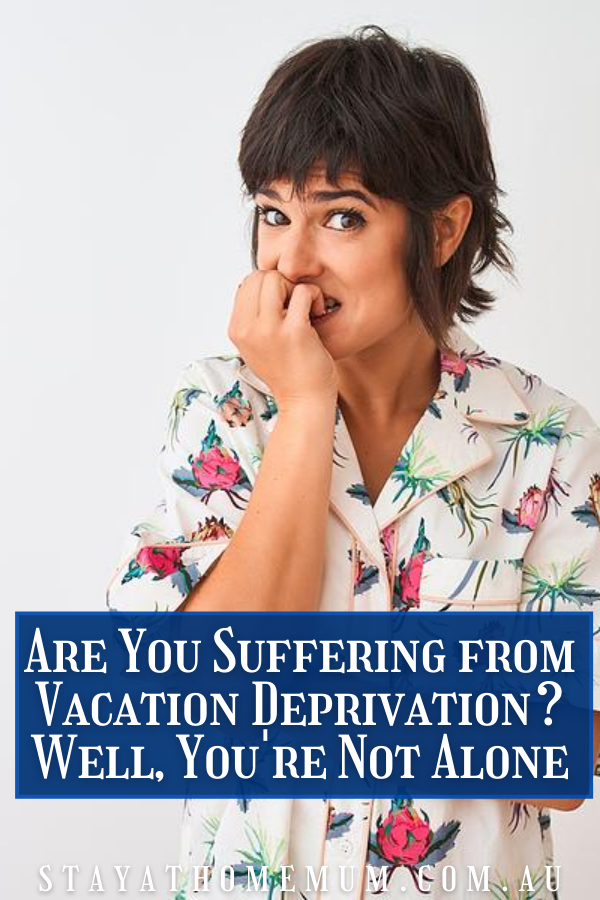 Are You Suffering from Vacation Deprivation? Well, You're Not Alone