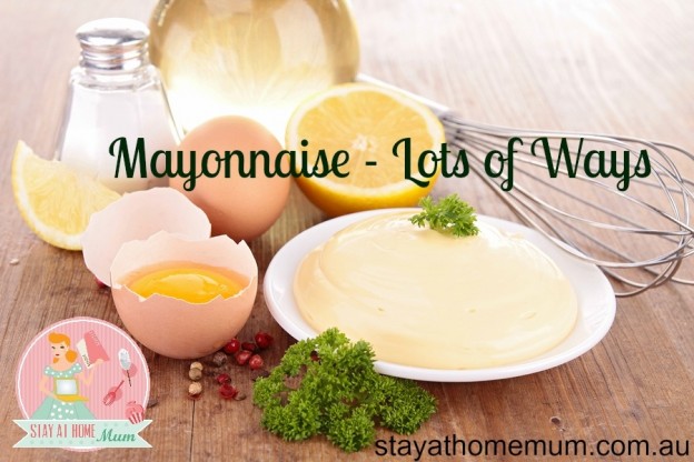Mayonnaise Lots of Ways | Stay at Home Mum