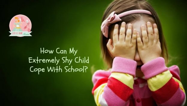 How Can my Extremely Shy Child Cope with School