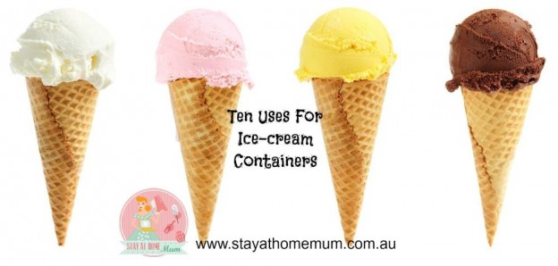 Ten Uses For Ice-cream Containers | Stay at Home Mum