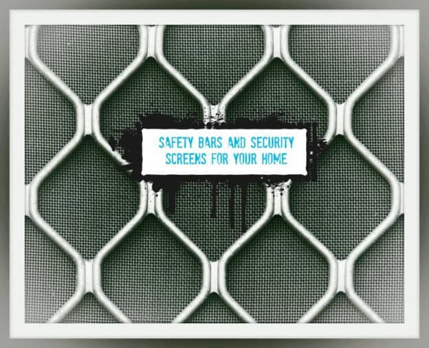 Safety Bars and Security Screens for Your Home