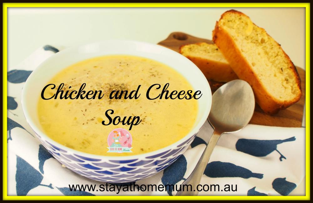 Chicken and Cheese Soup - Stay at Home Mum