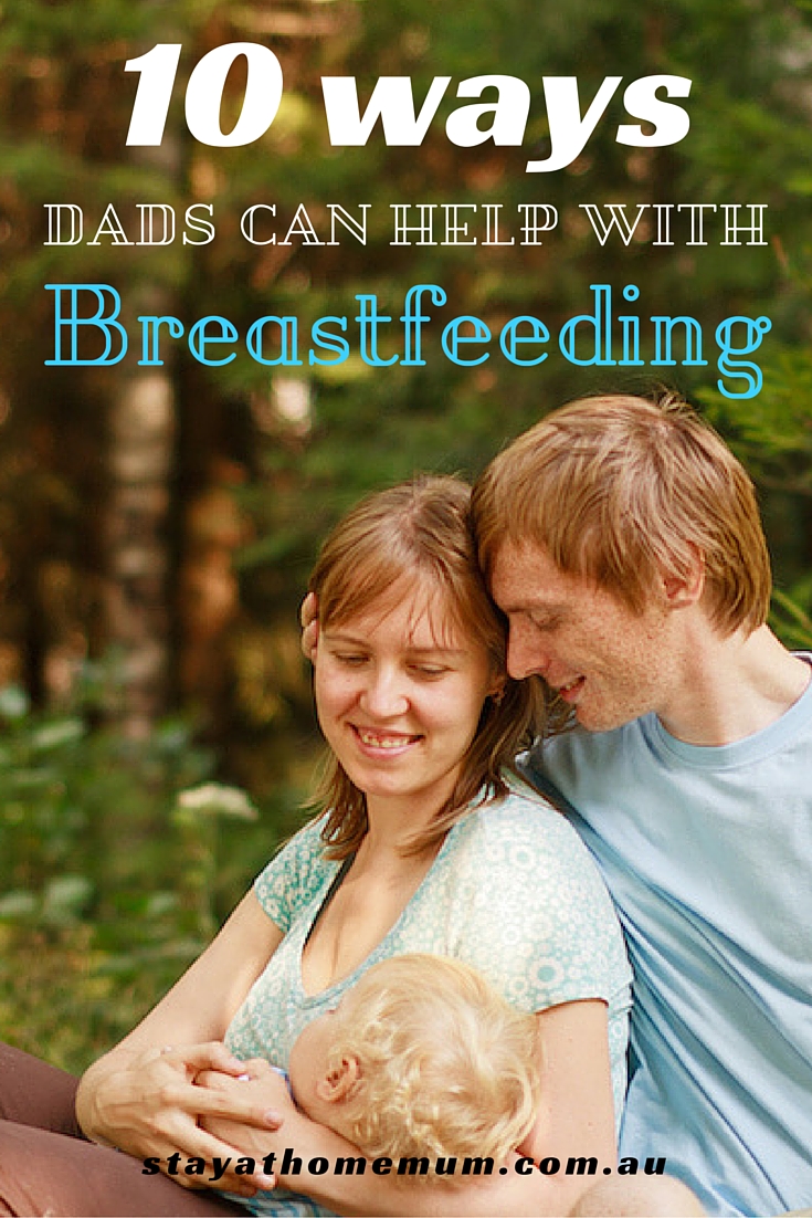 10 Ways Dads Can Help With Breastfeeding Stay At Home Mum