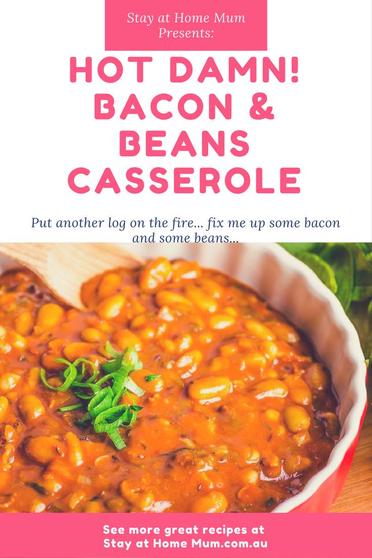 hot damn bacon and beans casserole | Stay at Home Mum