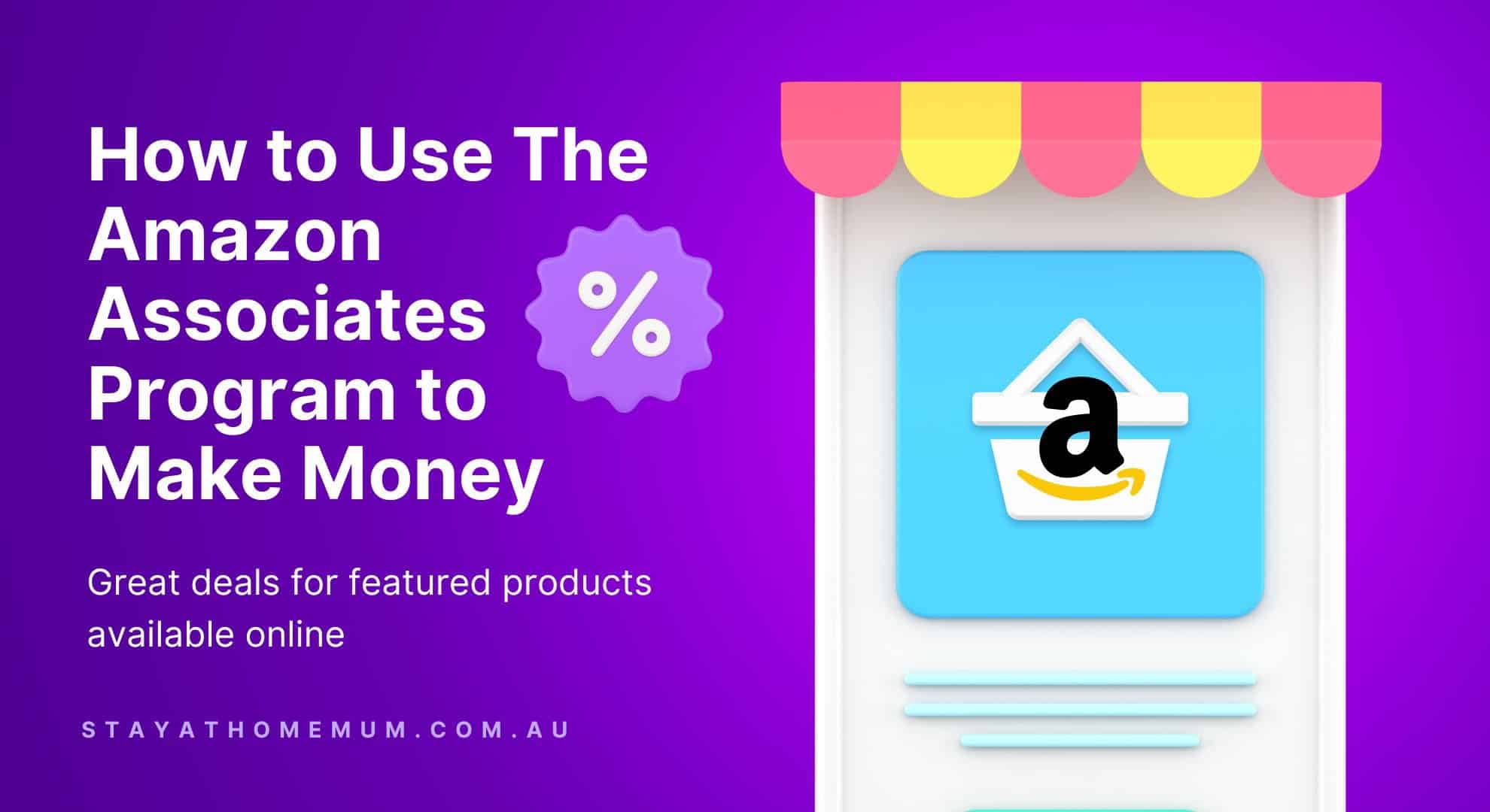How to Use The Amazon Associates Program to Make Money - Stay at Home Mum